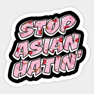 STOP ASIAN HATIN' Sticker